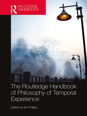 cover image of The Routledge Handbook of Philosophy of Temporal Experience
